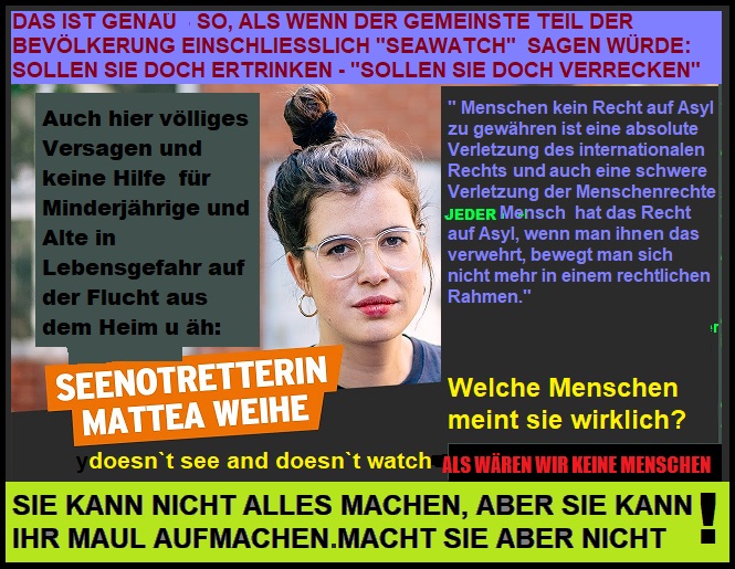die Geflüchteten  übers Meer rettest du vor dem Ertrinken und forderst zu Recht ihr legales Asylrecht, die Geflüchteten ausm Heim lässt du ELENDIG krepieren.jpg